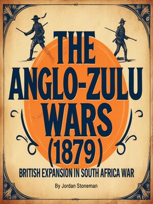 cover image of The Anglo-Zulu Wars (1879)